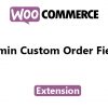 [GPL] Free Download Admin Custom Order Fields WooCommerce Extension v1.15.1